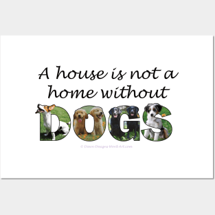 A house is not a home without dogs - mixed dog breed oil painting word art Posters and Art